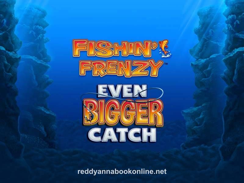 Fishin Frenzy Even Bigger Catch game